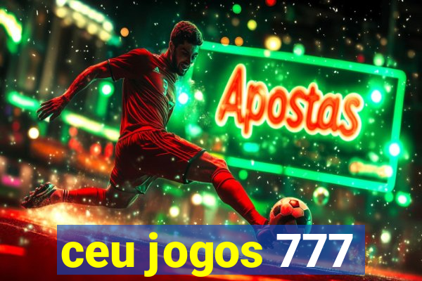 ceu jogos 777